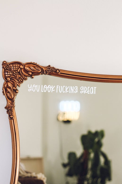 You Look F*cking Great Mirror Decal